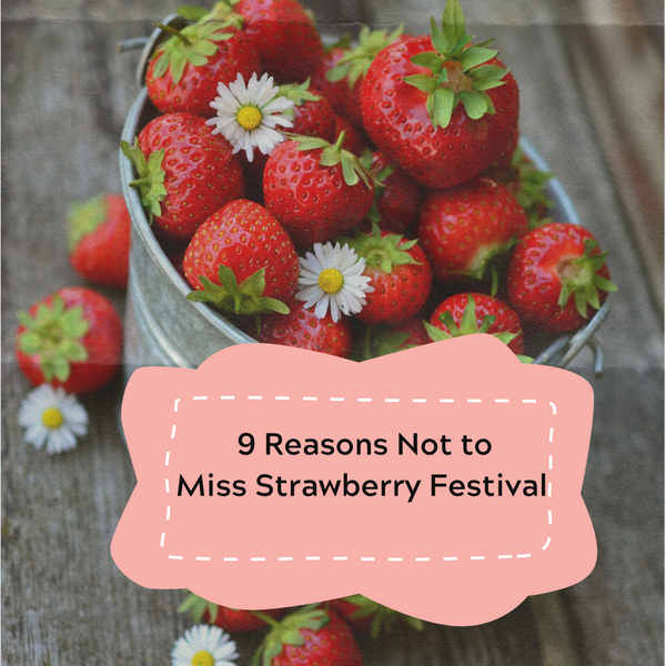 9 Reasons You Can't Miss Strawberry Festival